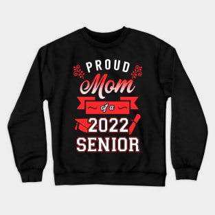 Proud Mom of a 2022 Senior Crewneck Sweatshirt